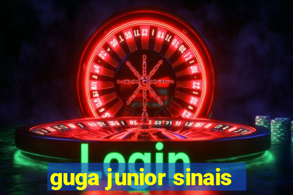 guga junior sinais